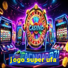 jogo super ufa